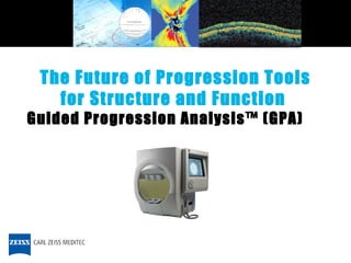 Guided Progression Analysis™ (GPA) The Future of Progression Tools for Structure and Function  