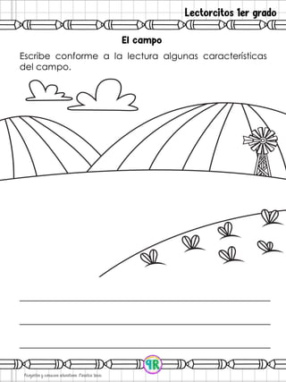 Lectorcitos 1er grado
Escribe conforme a la lectura algunas características
del campo.
 