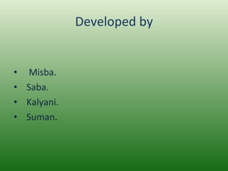 Developed by Misba. Saba. Kalyani. Suman . 