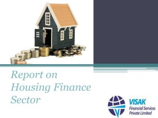 Report on
Housing Finance
Sector
 