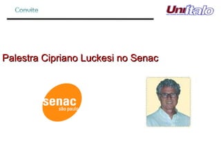 Palestra Cipriano Luckesi no Senac 