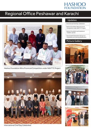 Feature Story
Updates
Regional Office Peshawar and Karachi
Picture Gallery
Hashoo Foundation Wins Provincial Competition under NAVTTC Project
International Chef Day Celebrated
Hashoo Foundation Wins Provincial
Competition under NAVTTC Project
Hashoo Foundation participated at
TUSDEC Job Fair
International Chef Day Celebrated
City & Guilds Orientation Session on
Hospitality and Catering Qualification
 