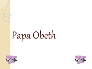 Papa Obeth
 