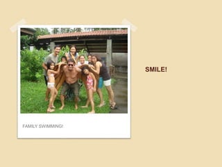 SMILE!
FAMILY SWIMMING!
 