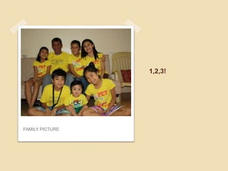 1,2,3!
FAMILY PICTURE
 