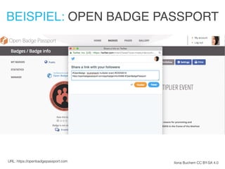 BEISPIEL: OPEN BADGE PASSPORT
Ilona Buchem CC BY-SA 4.0URL: https://openbadgepassport.com
 