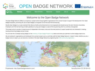 OPEN BADGE NETWORK
Projektseite: http://openbadgenetwork.com/ Ilona Buchem CC BY-SA 4.0
 