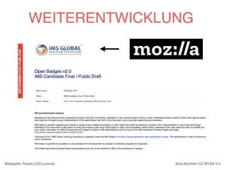 Bildquelle: Pexels CC0 License Ilona Buchem CC BY-SA 4.0
WEITERENTWICKLUNG
 