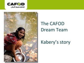 The CAFOD Dream Team Kabery’s story Picture my World 