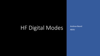HF Digital Modes Andrew Beard
AB3U
 
