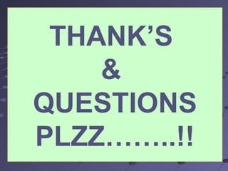 THANK’S  &  QUESTIONS PLZZ……..!! 