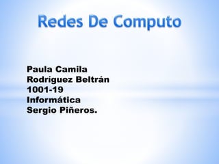 Paula Camila
Rodríguez Beltrán
1001-19
Informática
Sergio Piñeros.
 
