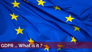 GDPR … What is it ?
 