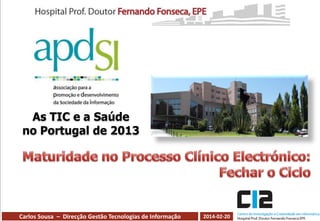 As TIC e a Saúde
no Portugal de 2013

Carlos Sousa – Direcção Gestão Tecnologias de Informação

2014-02-20

 
