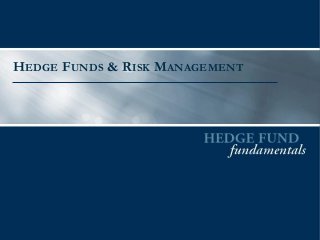 HEDGE FUNDS & RISK MANAGEMENT

 