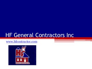 HF General Contractors Inc
www.hfcontractor.com

 