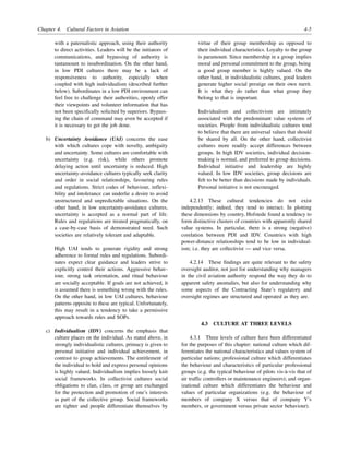 Chapter 4. Cultural Factors in Aviation 4-5
with a paternalistic approach, using their authority
to direct activities. Leaders will be the initiators of
communications, and bypassing of authority is
tantamount to insubordination. On the other hand,
in low PDI cultures there may be a lack of
responsiveness to authority, especially when
coupled with high individualism (described further
below). Subordinates in a low PDI environment can
feel free to challenge their authorities, openly offer
their viewpoints and volunteer information that has
not been specifically solicited by superiors. Bypass-
ing the chain of command may even be accepted if
it is necessary to get the job done.
b) Uncertainty Avoidance (UAI) concerns the ease
with which cultures cope with novelty, ambiguity
and uncertainty. Some cultures are comfortable with
uncertainty (e.g. risk), while others promote
delaying action until uncertainty is reduced. High
uncertainty-avoidance cultures typically seek clarity
and order in social relationships, favouring rules
and regulations. Strict codes of behaviour, inflexi-
bility and intolerance can underlie a desire to avoid
unstructured and unpredictable situations. On the
other hand, in low uncertainty-avoidance cultures,
uncertainty is accepted as a normal part of life.
Rules and regulations are treated pragmatically, on
a case-by-case basis of demonstrated need. Such
societies are relatively tolerant and adaptable.
High UAI tends to generate rigidity and strong
adherence to formal rules and regulations. Subordi-
nates expect clear guidance and leaders strive to
explicitly control their actions. Aggressive behav-
iour, strong task orientation, and ritual behaviour
are socially acceptable. If goals are not achieved, it
is assumed there is something wrong with the rules.
On the other hand, in low UAI cultures, behaviour
patterns opposite to these are typical. Unfortunately,
this may result in a tendency to take a permissive
approach towards rules and SOPs.
c) Individualism (IDV) concerns the emphasis that
culture places on the individual. As stated above, in
strongly individualistic cultures, primacy is given to
personal initiative and individual achievement, in
contrast to group achievements. The entitlement of
the individual to hold and express personal opinions
is highly valued. Individualism implies loosely knit
social frameworks. In collectivist cultures social
obligations to clan, class, or group are exchanged
for the protection and promotion of one’s interests
as part of the collective group. Social frameworks
are tighter and people differentiate themselves by
virtue of their group membership as opposed to
their individual characteristics. Loyalty to the group
is paramount. Since membership in a group implies
moral and personal commitment to the group, being
a good group member is highly valued. On the
other hand, in individualistic cultures, good leaders
generate higher social prestige on their own merit.
It is what they do rather than what group they
belong to that is important.
Individualism and collectivism are intimately
associated with the predominant value systems of
societies. People from individualistic cultures tend
to believe that there are universal values that should
be shared by all. On the other hand, collectivist
cultures more readily accept differences between
groups. In high IDV societies, individual decision-
making is normal, and preferred to group decisions.
Individual initiative and leadership are highly
valued. In low IDV societies, group decisions are
felt to be better than decisions made by individuals.
Personal initiative is not encouraged.
4.2.13 These cultural tendencies do not exist
independently; indeed, they tend to interact. In plotting
these dimensions by country, Hofstede found a tendency to
form distinctive clusters of countries with apparently shared
value systems. In particular, there is a strong (negative)
corelation between PDI and IDV. Countries with high
power-distance relationships tend to be low in individual-
ism; i.e. they are collectivist — and vice versa.
4.2.14 These findings are quite relevant to the safety
oversight auditor, not just for understanding why managers
in the civil aviation authority respond the way they do to
apparent safety anomalies, but also for understanding why
some aspects of the Contracting State’s regulatory and
oversight regimes are structured and operated as they are.
4.3 CULTURE AT THREE LEVELS
4.3.1 Three levels of culture have been differentiated
for the purposes of this chapter: national culture which dif-
ferentiates the national characteristics and values system of
particular nations; professional culture which differentiates
the behaviour and characteristics of particular professional
groups (e.g. the typical behaviour of pilots vis-à-vis that of
air traffic controllers or maintenance engineers); and organ-
izational culture which differentiates the behaviour and
values of particular organizations (e.g. the behaviour of
members of company X versus that of company Y’s
members, or government versus private sector behaviour).
 