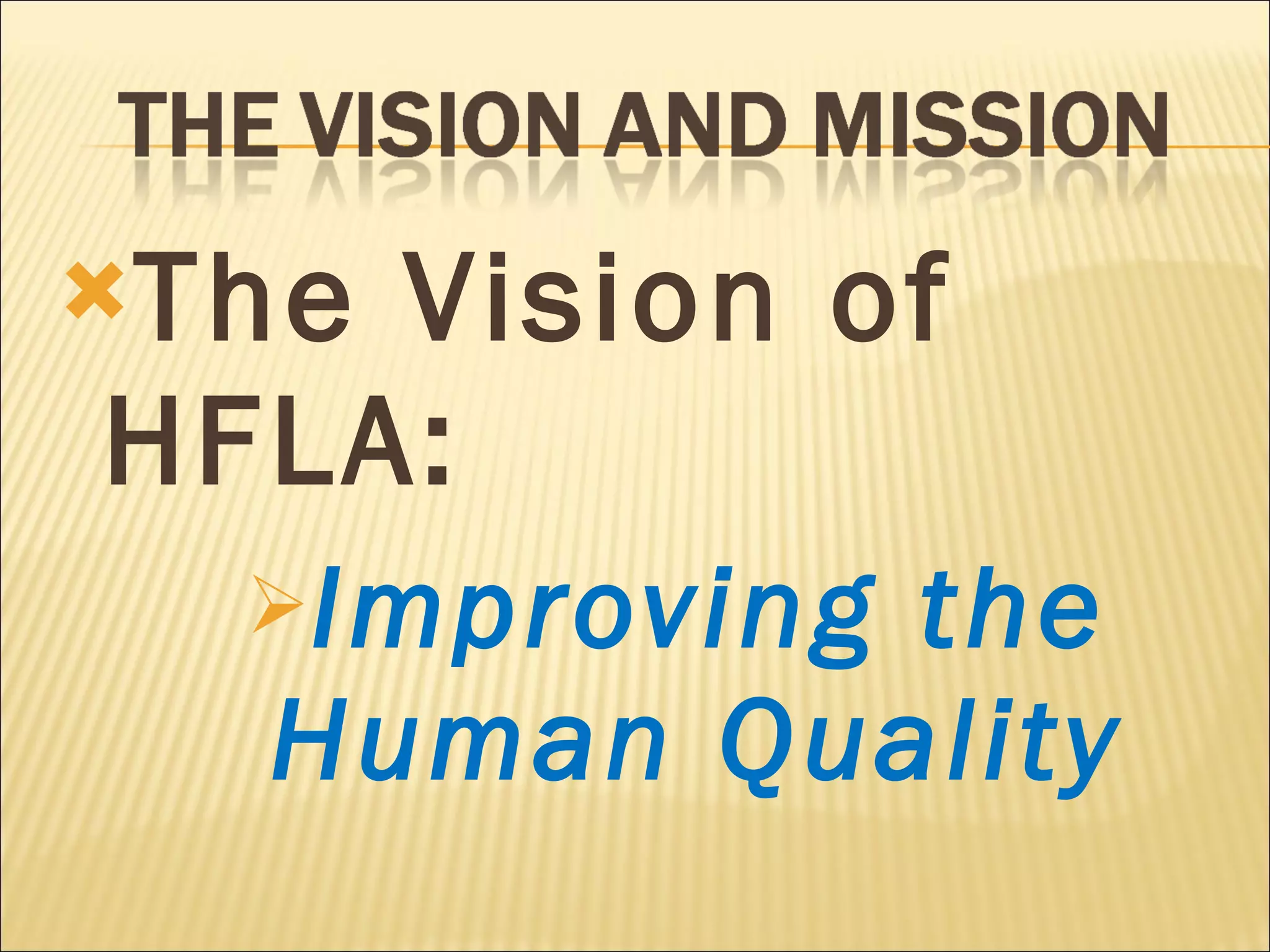 The Vision of HFLA:  Improving the Human Quality 