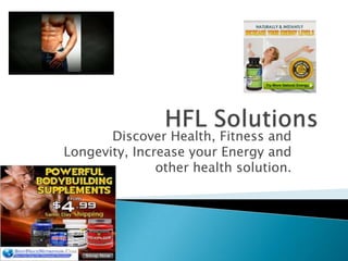 Discover Health, Fitness and
Longevity, Increase your Energy and
               other health solution.
 