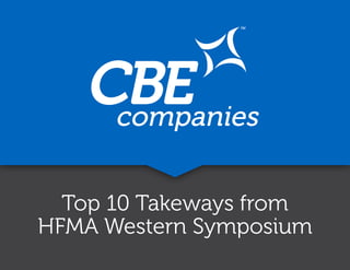 Top 10 Takeways from
HFMA Western Symposium
 