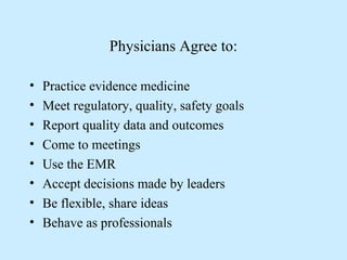Physicians Agree to:
• Practice evidence medicine
• Meet regulatory, quality, safety goals
• Report quality data and outco...