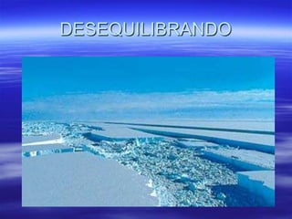 DESEQUILIBRANDO
 
