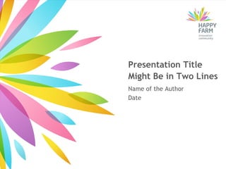 Presentation Title
Might Be in Two Lines
Name of the Author
Date
 