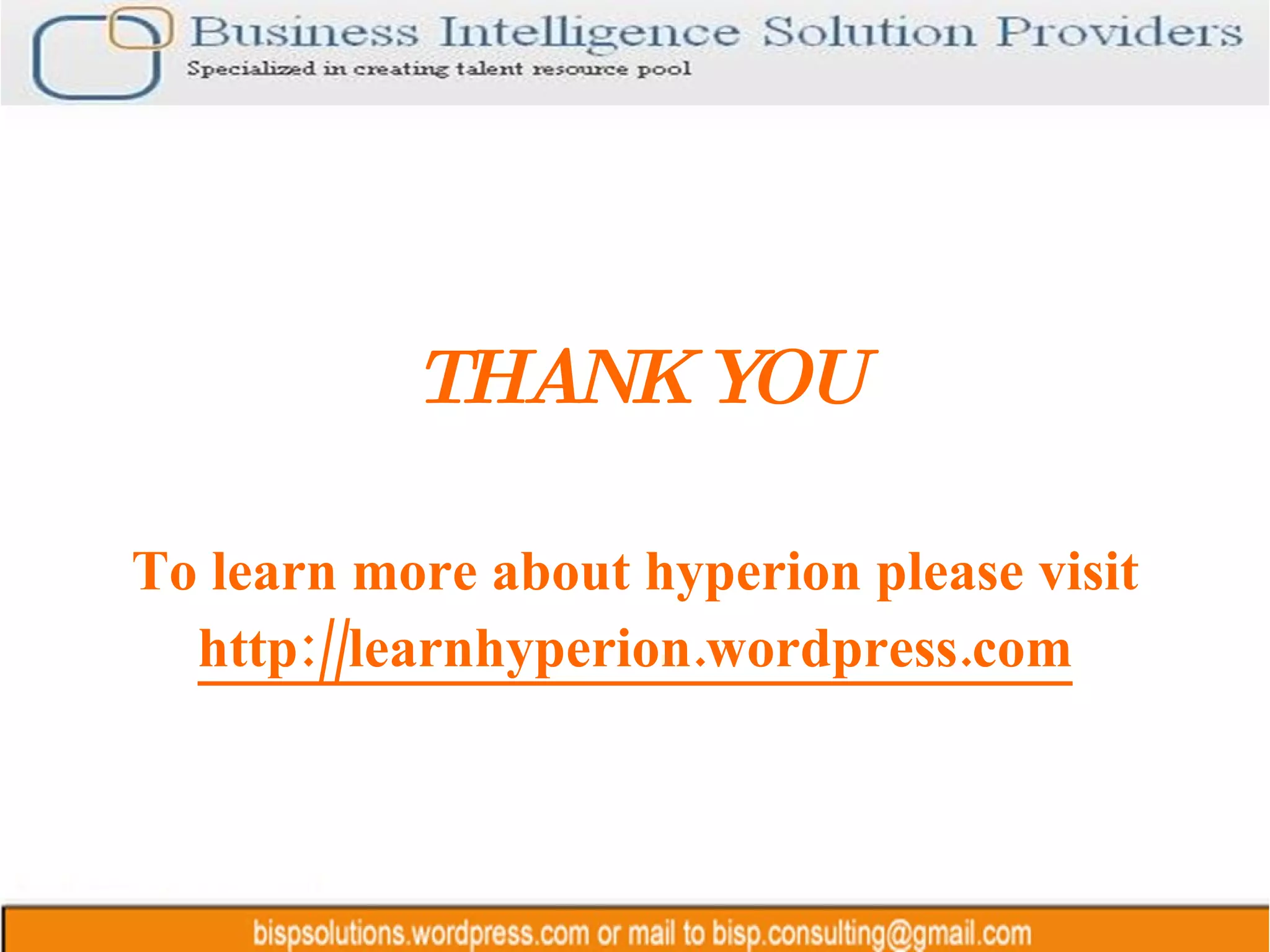 THANK YOU To learn more about hyperion please visit http://learnhyperion.wordpress.com 