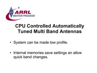 CPU Controlled Automatically Tuned Multi Band Antennas <ul><li>System can be made low profile. </li></ul><ul><li>Internal ...