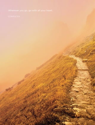 Wherever you go, go with all your heart.
CONFUCIUS
 