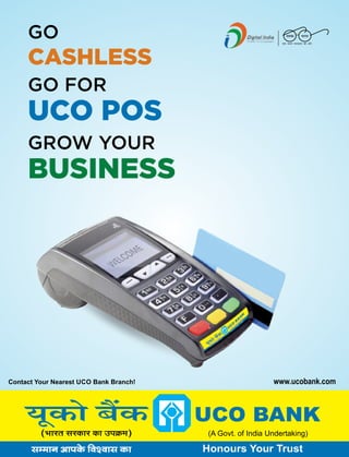 Heartfulness
GO
CASHLESS
GO FOR
UCO POS
GROW YOUR
BUSINESS
 