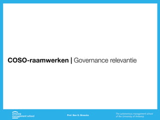 Prof. Ben G. Broeckx
COSO-raamwerken | Governance relevantie
 
