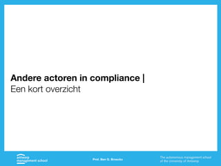 Prof. Ben G. Broeckx
Andere actoren in compliance |
Een kort overzicht
 