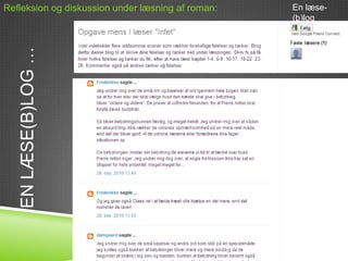 Refleksion og diskussion under læsning af roman:   En læse-
                                                   (b)log
   EN LÆSE(B)LOG …
 