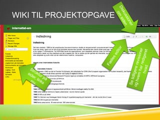 WIKI TIL PROJEKTOPGAVE




http://internettet-em.wikispaces.com/Indledning
 