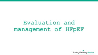 Evaluation and
management of HFpEF
 