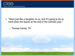 "She's just like a daughter to us, and it's going to be so hard when she leaves at the end of the (school) year."  Thomas Family, TX 