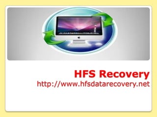 HFS Recoveryhttp://www.hfsdatarecovery.net 