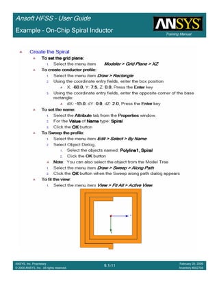 Training Manual
Ansoft HFSS – User Guide
9.1-11
ANSYS, Inc. Proprietary
© 2009 ANSYS, Inc. All rights reserved.
February 20, 2009
Inventory #002704
Example – On-Chip Spiral Inductor
 