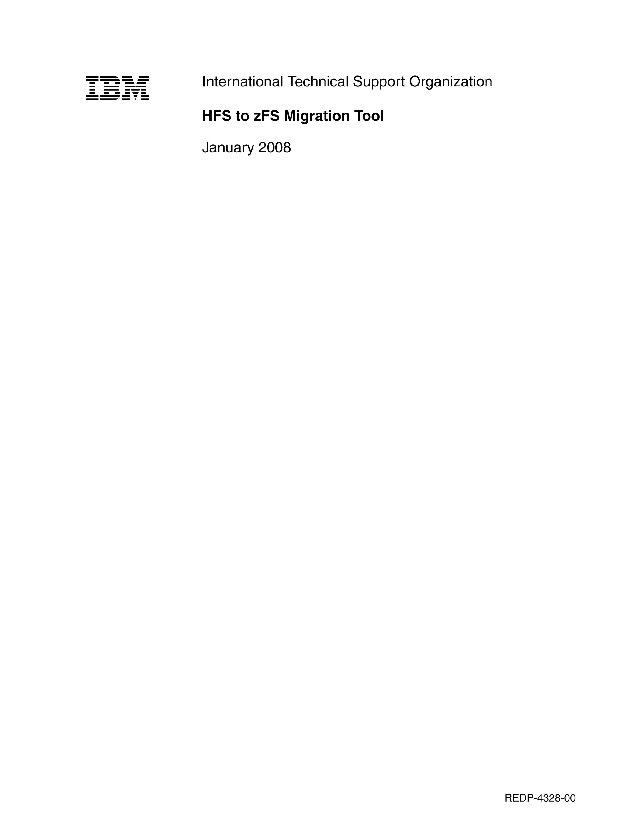 International Technical Support Organization

HFS to zFS Migration Tool

January 2008




                                               REDP-4328-00
 