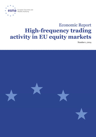 Economic Report
High-frequency trading
activity in EU equity markets
Number 1, 2014
 
