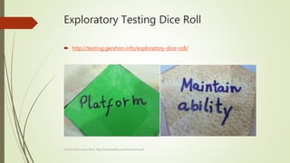 Exploratory Testing Dice Roll
 http://testing.gershon.info/exploratory-dice-roll/
Content from James Bach, http://www.satisfice.com/tools/htsm.pdf
 