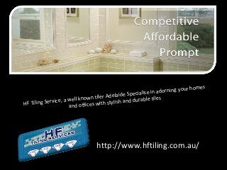 your
se in adorning
e Speciali
n tiler Adelaid
well know
rable tiles
ing Service, a
stylish and du
h
HF Til
and offices wit

homes

http://www.hftiling.com.au/

 
