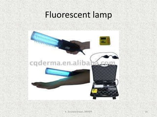 Fluorescent lamp
K. Soundararajan, SRIHER 18
 