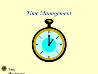 Time 1
Time Management
 