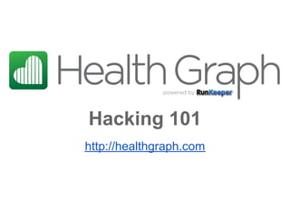 Hacking 101
http://healthgraph.com
 