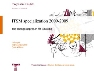 ITSM specialization 2009-2009 The change approach for Sourcing 