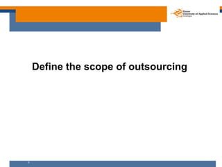Define the scope of outsourcing




5
 
