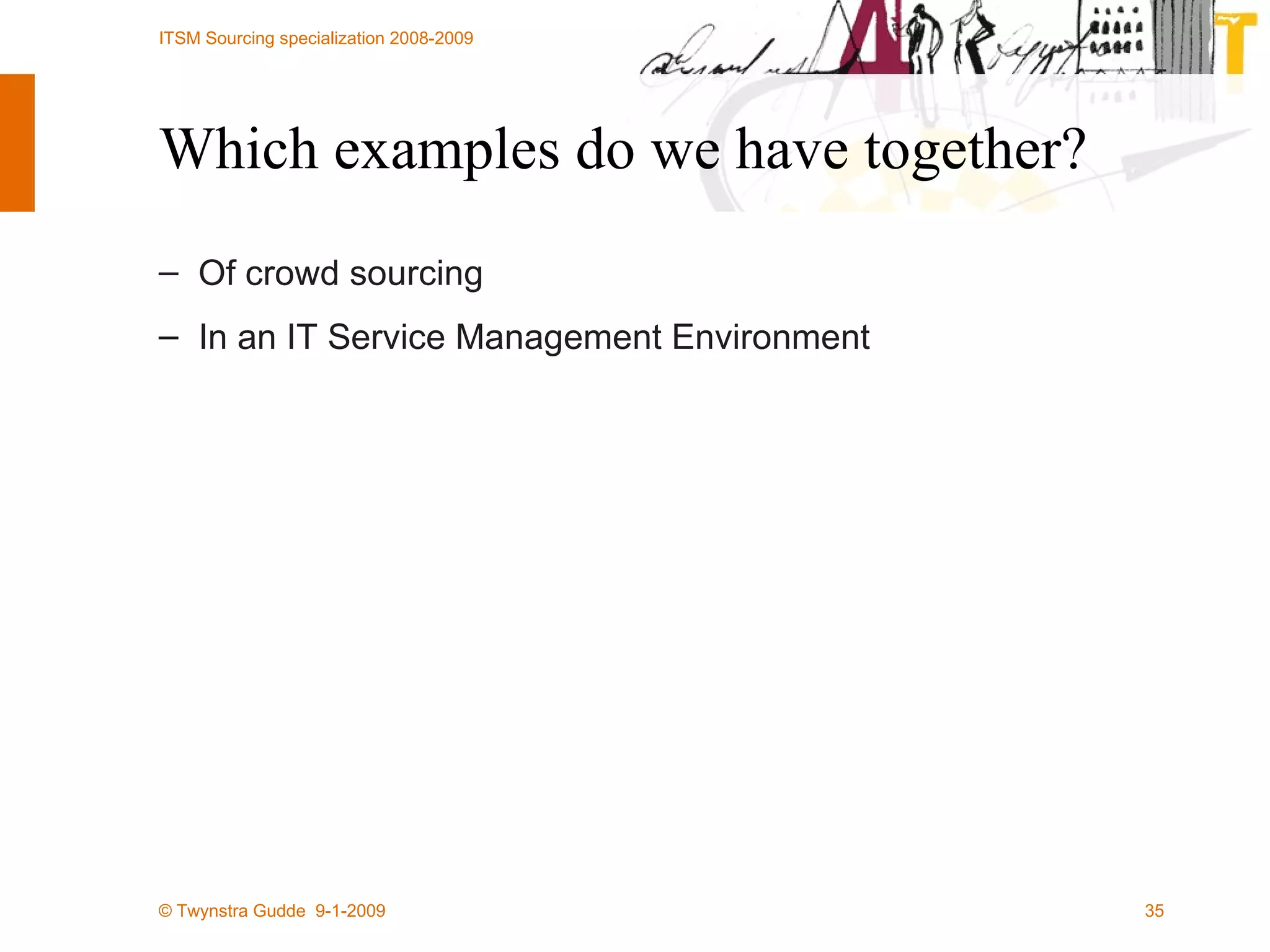 Which examples do we have together? Of crowd sourcing In an IT Service Management Environment 