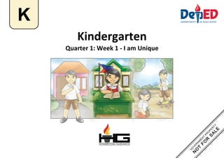 Kindergarten
Quarter 1: Week 1 - I am Unique
K
 